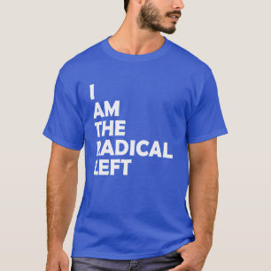 Ich bin das radikale links T-Shirt