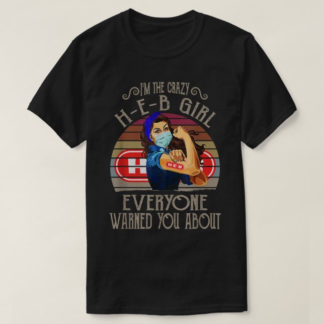 Ich bin das verrückte HEB Girl, das dich alle vor  T-Shirt (Design vorne)