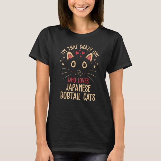 Ich bin das verrückte Mädchen, das japanische Bobt T-Shirt (Vorderseite)