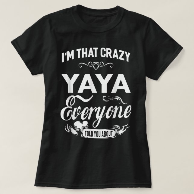 Ich bin das verrückte Yaya-Oma-Geschenk für Frauen T-Shirt (Design vorne)