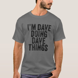 Ich bin Dave macht Dave das Funny Dave Geburtstag  T-Shirt