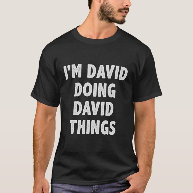 Ich bin David Doing David Things - lustiges Gesche T-Shirt (Vorderseite)
