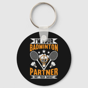 Ich bin dein Badminton-Partner, nicht dein Ziel Fu Schlüsselanhänger
