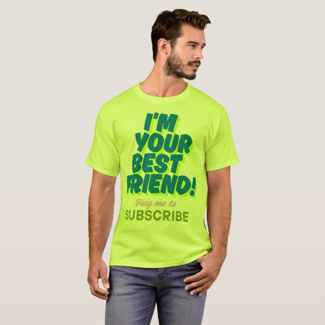 Ich bin dein bester Freund, der mich abonniert hat T-Shirt (Vorne ganz)