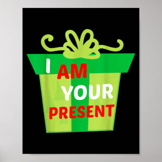 Ich bin dein gegenwärtiges Geschenk-Shirt Poster