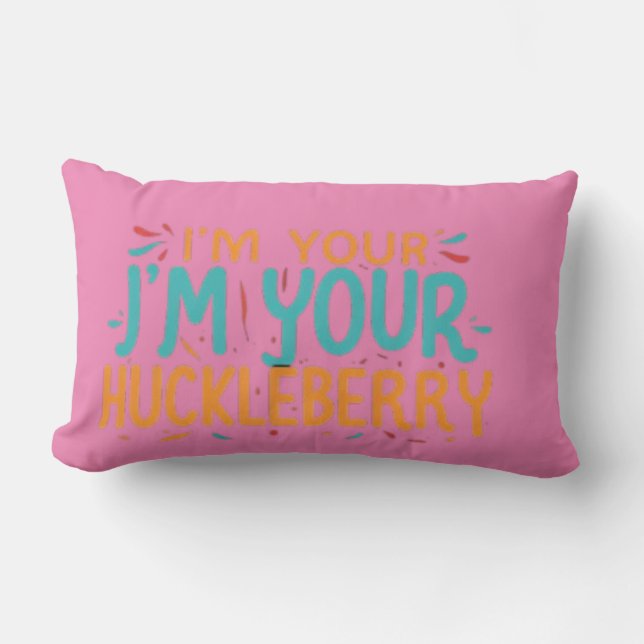 Ich bin dein J'm Your Huckleberry" Kissen (Vorderseite)
