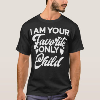 Ich bin dein Lieblings-Einzelkind T-Shirt