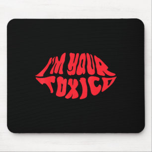 Ich bin dein tóxico lustiger toxisch Bae Paar Bezi Mousepad