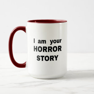 Ich bin deine Horrorgeschichte  Tasse