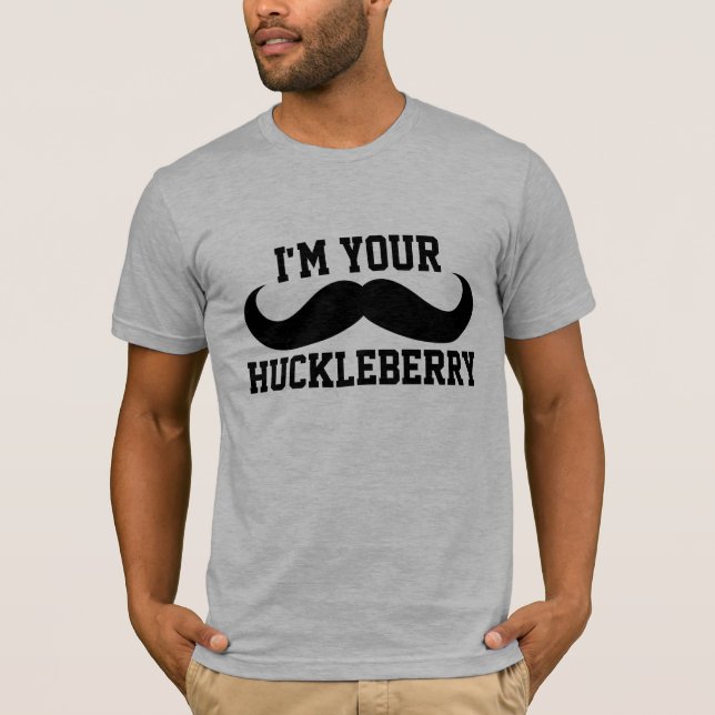 ICH BIN DEINE HUCKLEBERRY MÄNNER, IHRE FUNNEN T -  T-Shirt (Vorderseite)