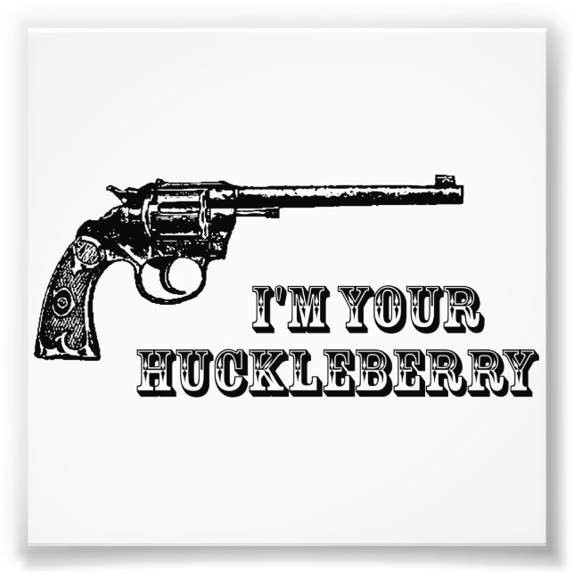 Ich bin deine Huckleberry-Western-Waffe Fotodruck (Vorne)
