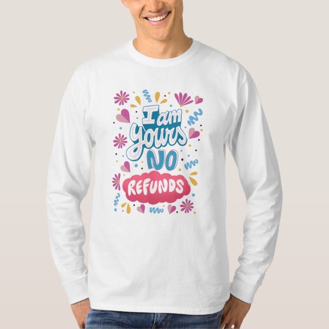 Ich bin deine, keine Rückerstattungen T-Shirt (Vorderseite)