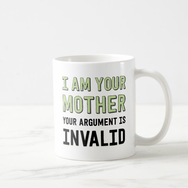 Ich bin deine Mutter, dein Argument ist ungültig Kaffeetasse (Rechts)