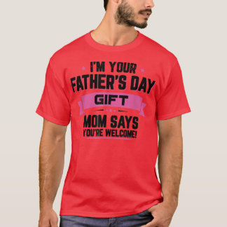 Ich bin deine Vatertagsgeschenk-Mama sagt, du bist T-Shirt