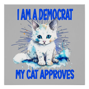 Ich bin Demokrat - meine Katze stimmt zu Poster