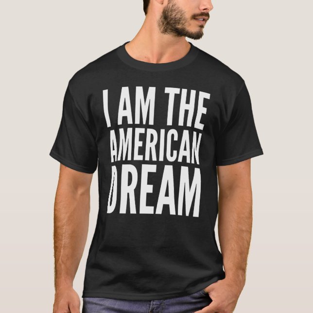 Ich bin der amerikanische Traum T-Shirt (Vorderseite)
