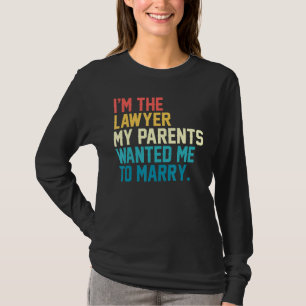 Ich bin der Anwalt, den meine Eltern mir Gewollt h T-Shirt