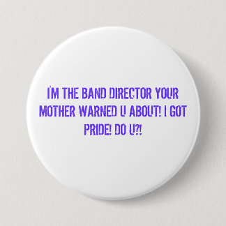 Ich bin DER BAND-DIREKTOR YOUR MOTHER WARNED U Button