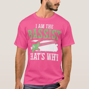 Ich bin der Bassist, warum Bass Gitarre Player Mus T-Shirt