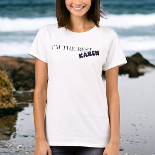 Ich bin der beste Karen Funny Sarcastic Karen T-Shirt