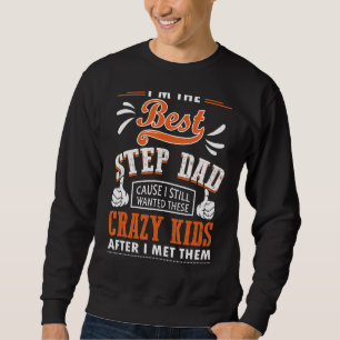 Ich bin der beste Stepdad, den ich noch immer dies Sweatshirt
