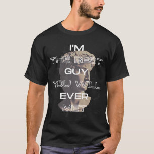 Ich bin der beste Typ, den du je mit einem Slogan T-Shirt