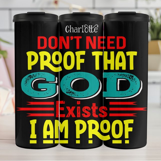 Ich bin der Beweis, dass Gott existiert Thermosbecher (Von Creator hochgeladen)