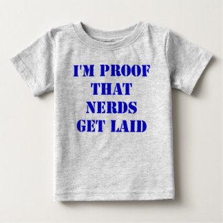 Ich bin der Beweis, dass Nerds länger werden Baby T-shirt