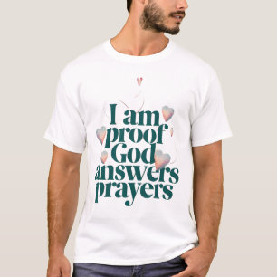 Ich bin der Beweis Gottes Antworten Gebete Christl T-Shirt
