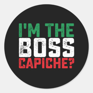 Ich bin der Boss Capiche Funny Italienisch Runder Aufkleber