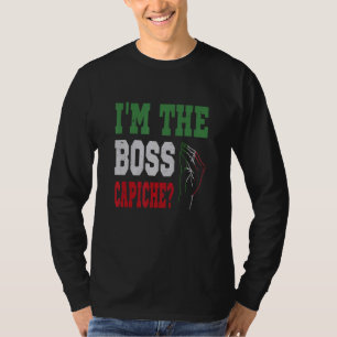 Ich bin der Boss, capiche Italienischer Spruch Ita T-Shirt