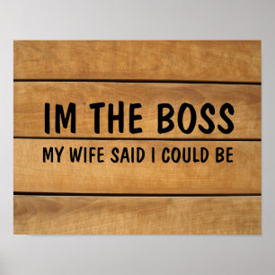 ICH BIN DER BOSS, DIE EHEFRAU SAGTE, ICH KÖNNTE RU POSTER