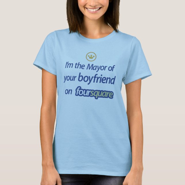 Ich bin der Bürgermeister Of Your Boyfriend T-Shirt (Vorderseite)