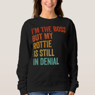 Ich bin der Chef, aber meine Rotten sind immer noc Sweatshirt