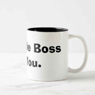 Ich bin der Chef von Ihnen Zweifarbige Tasse