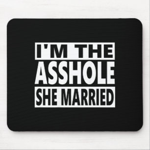 Ich bin der, den sie geheiratet hat, echte Frauen Mousepad