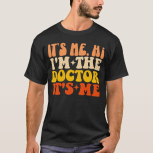 Ich bin der Doktor, ich bin's. T-Shirt
