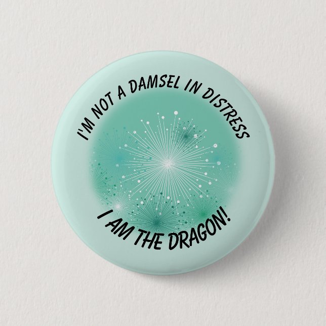 "Ich bin der Drache" Starke, unabhängige Frau Button (Vorderseite)