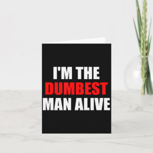 Ich bin der dümmste Mann Alive - Lustiger Humor un Karte