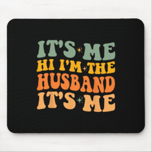 Ich bin der Ehemann, ich bin für Vater Husband Mousepad
