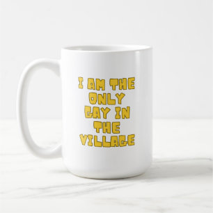 Ich bin der einzige Gay im Dorf Kaffeetasse