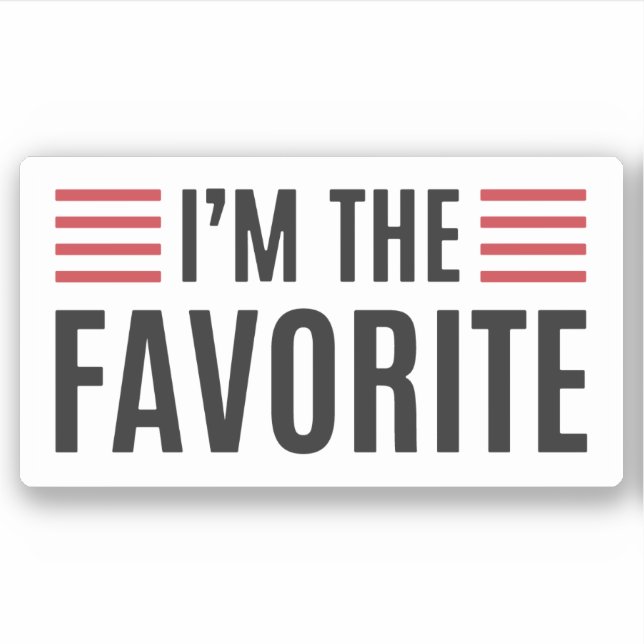 Ich bin der Favorit Aufkleber (Vorderseite)