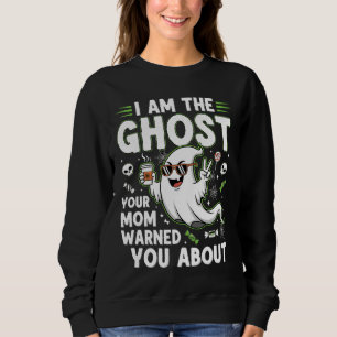 Ich bin der Geist, vor dem deine Mama dich gewarnt Sweatshirt