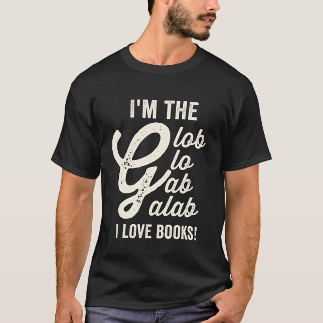 Ich bin der Glob Glob Galab in Lieben Bücher T-Shirt (Vorderseite)