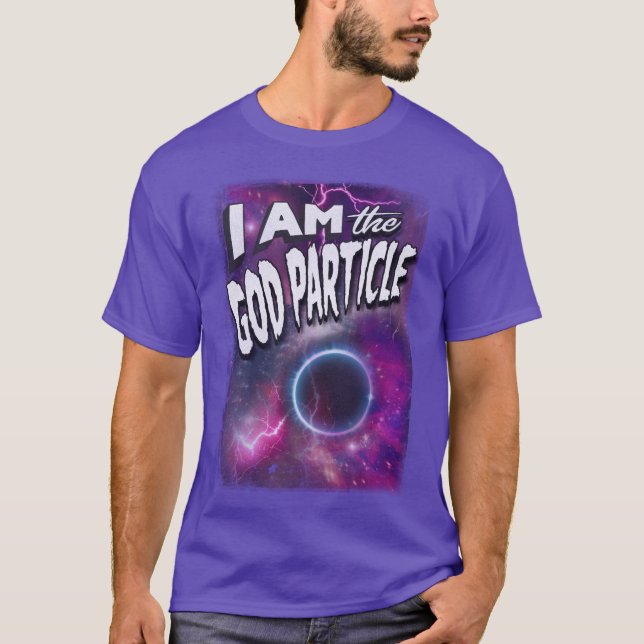 Ich bin der Gott-Teilchen T-Shirt (Vorderseite)