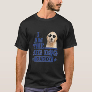 Ich bin der große Hund Daddy glücklichen Vaters Ta T-Shirt