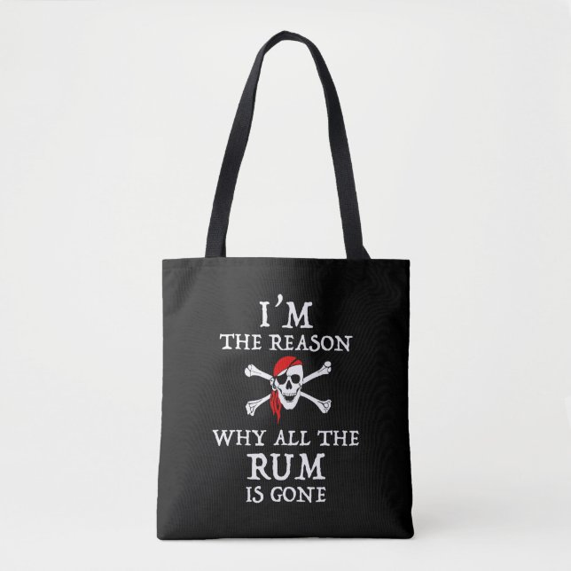 Ich bin der Grund, warum das ganze Rum verschwunde Tasche (Vorderseite)