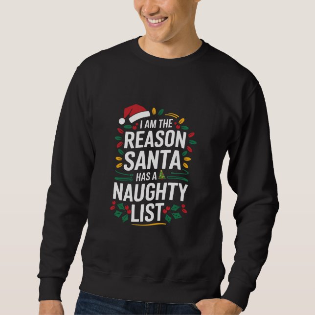 Ich bin der Grund, warum der Weihnachtsmann eine u Sweatshirt (Vorderseite)