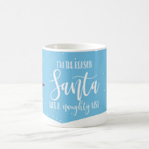 Ich bin der Grund, warum Santa einen unschönen Fre Kaffeetasse