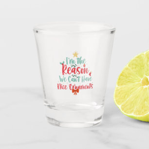 Ich bin der Grund, warum wir keinen schönen Ziersp Schnapsglas